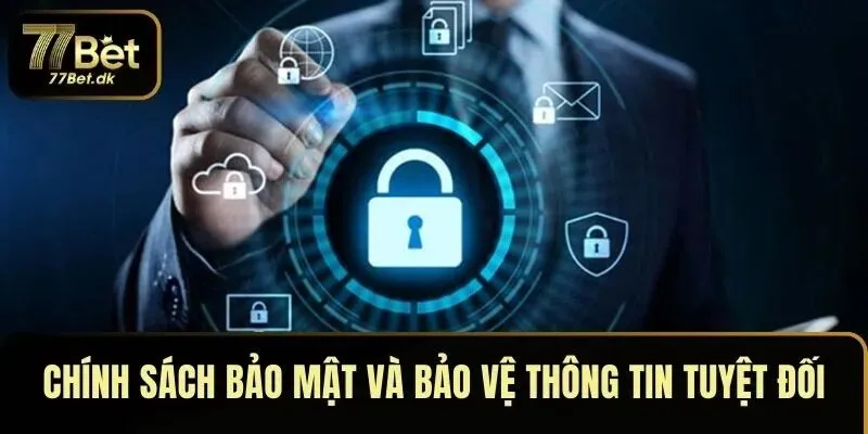 Chính sách bảo mật và bảo vệ thông tin tuyệt đối