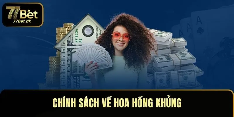 Chính sách về hoa hồng khủng