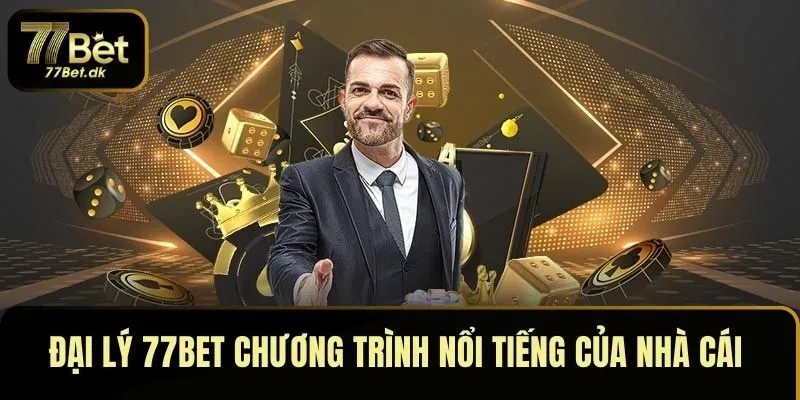 Đại lý 77BET chương trình nổi tiếng của nhà cái