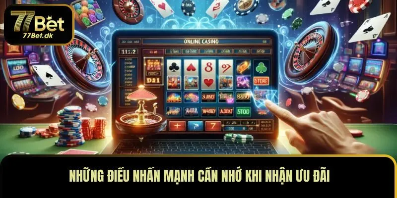 Những điều nhấn mạnh cần nhớ khi nhận ưu đãi