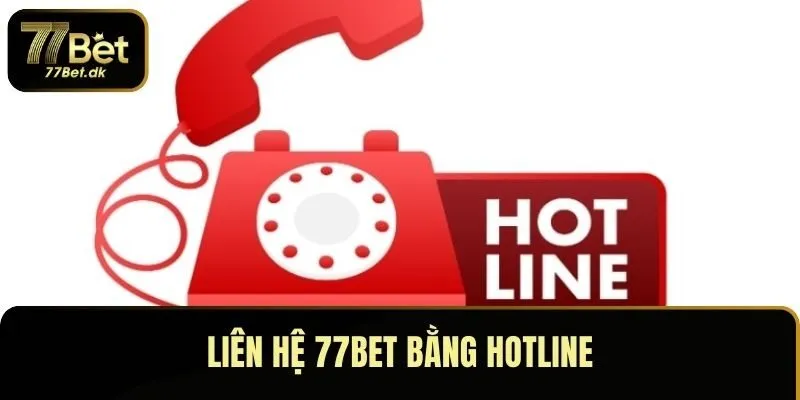 Liên hệ 77BET bằng Hotline
