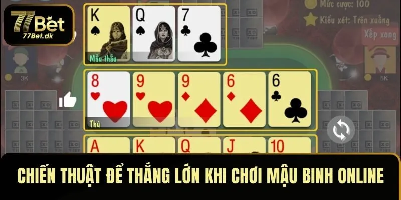 Chiến thuật để thắng lớn khi chơi mậu binh online